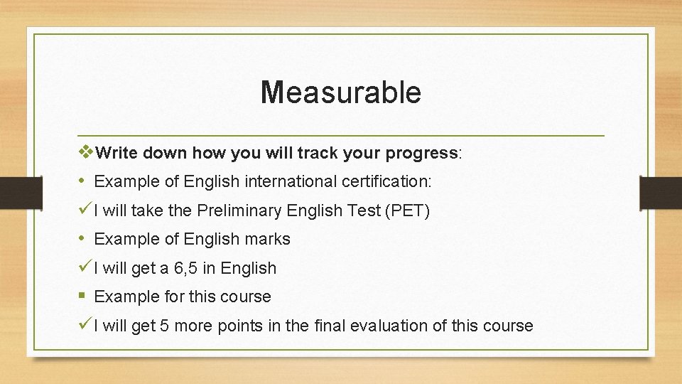 Measurable v. Write down how you will track your progress: • Example of English Measurable v. Write down how you will track your progress: • Example of English