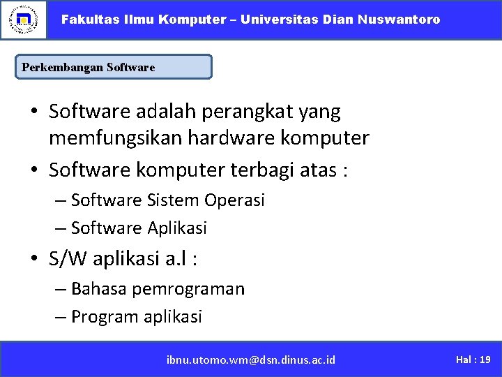 Fakultas Ilmu Komputer – Universitas Dian Nuswantoro Perkembangan Software • Software adalah perangkat yang