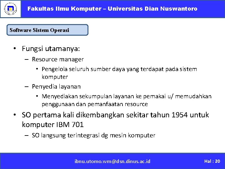 Fakultas Ilmu Komputer – Universitas Dian Nuswantoro Software Sistem Operasi • Fungsi utamanya: –