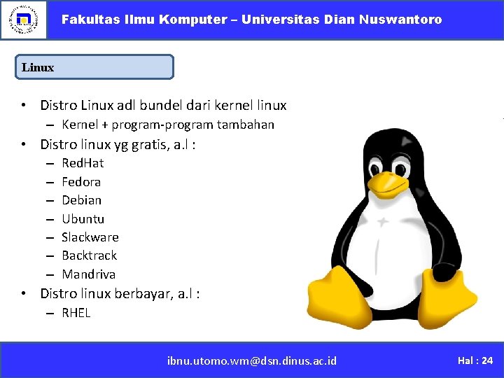 Fakultas Ilmu Komputer – Universitas Dian Nuswantoro Linux • Distro Linux adl bundel dari