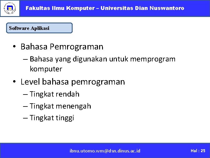 Fakultas Ilmu Komputer – Universitas Dian Nuswantoro Software Aplikasi • Bahasa Pemrograman – Bahasa