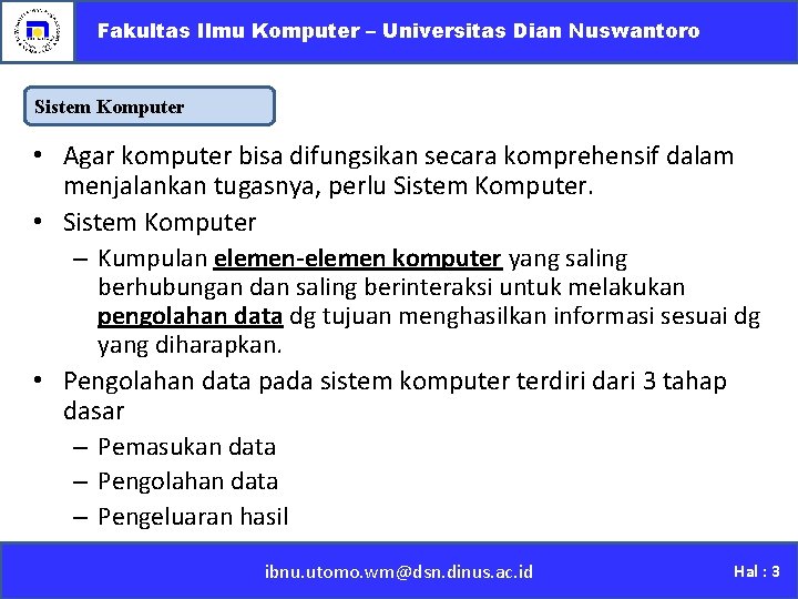 Fakultas Ilmu Komputer – Universitas Dian Nuswantoro Sistem Komputer • Agar komputer bisa difungsikan