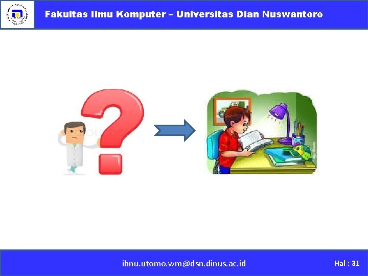 Fakultas Ilmu Komputer – Universitas Dian Nuswantoro ibnu. utomo. wm@dsn. dinus. ac. id Hal
