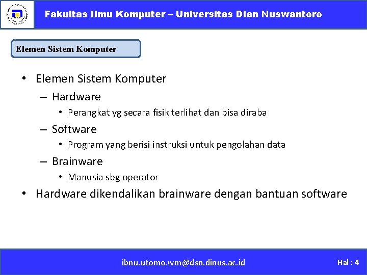 Fakultas Ilmu Komputer – Universitas Dian Nuswantoro Elemen Sistem Komputer • Elemen Sistem Komputer