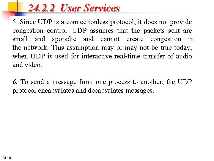 24. 2. 2 User Services 5. Since UDP is a connectionless protocol, it does