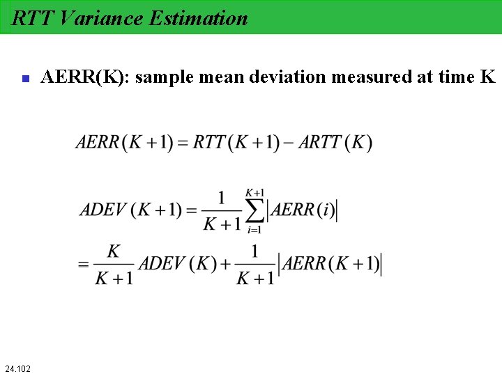 RTT Variance Estimation n 24. 102 AERR(K): sample mean deviation measured at time K