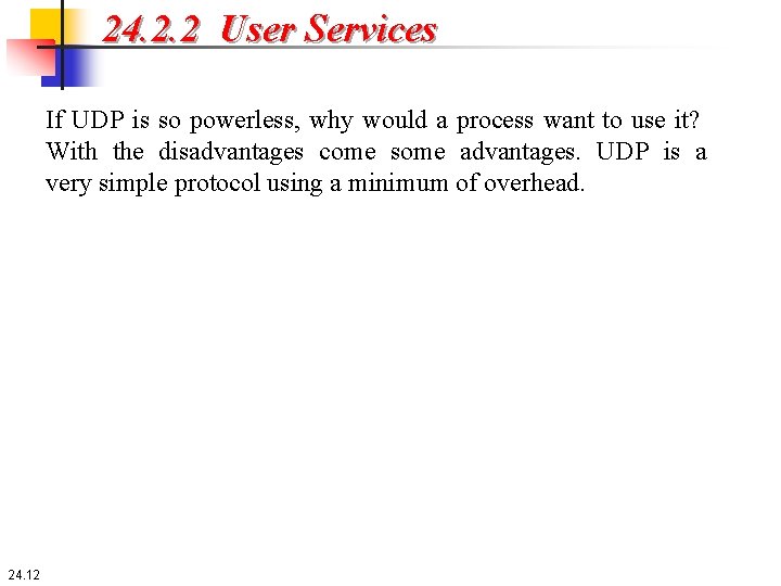 24. 2. 2 User Services If UDP is so powerless, why would a process