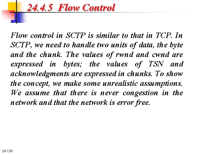 24. 4. 5 Flow Control Flow control in SCTP is similar to that in