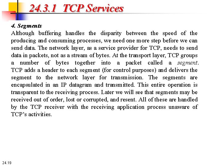 24. 3. 1 TCP Services 4. Segments Although buffering handles the disparity between the