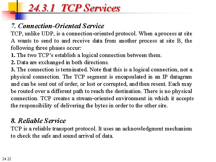 24. 3. 1 TCP Services 7. Connection-Oriented Service TCP, unlike UDP, is a connection-oriented