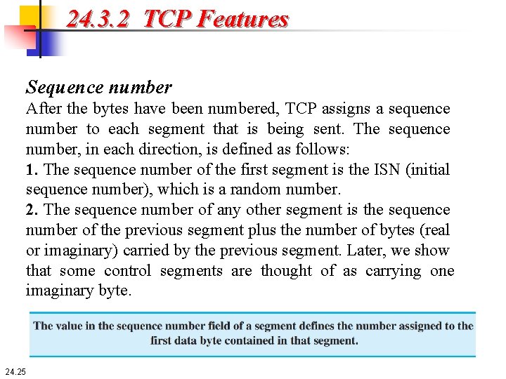 24. 3. 2 TCP Features Sequence number After the bytes have been numbered, TCP