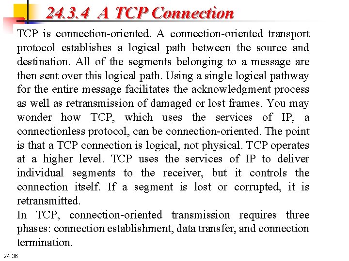 24. 3. 4 A TCP Connection TCP is connection-oriented. A connection-oriented transport protocol establishes