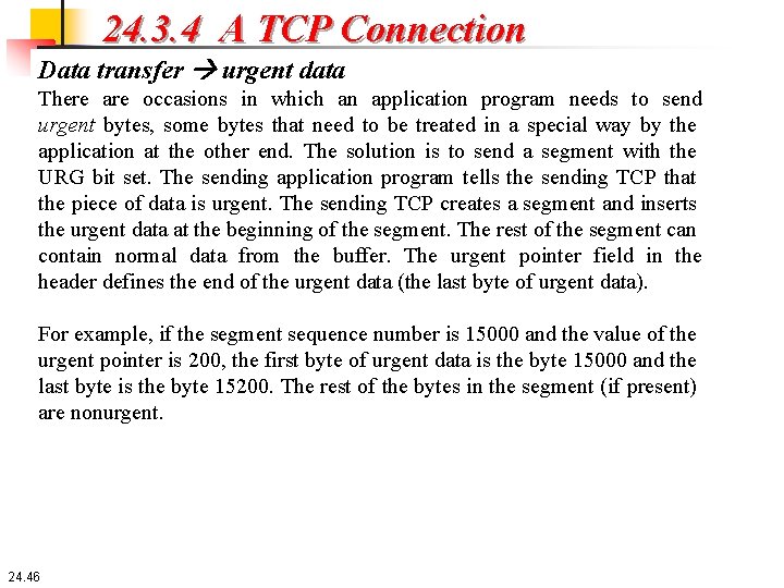 24. 3. 4 A TCP Connection Data transfer urgent data There are occasions in