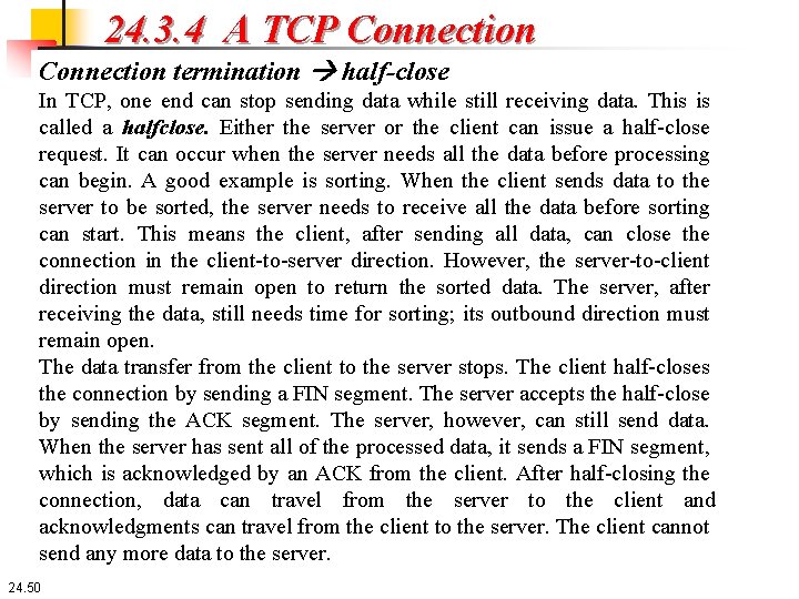 24. 3. 4 A TCP Connection termination half-close In TCP, one end can stop