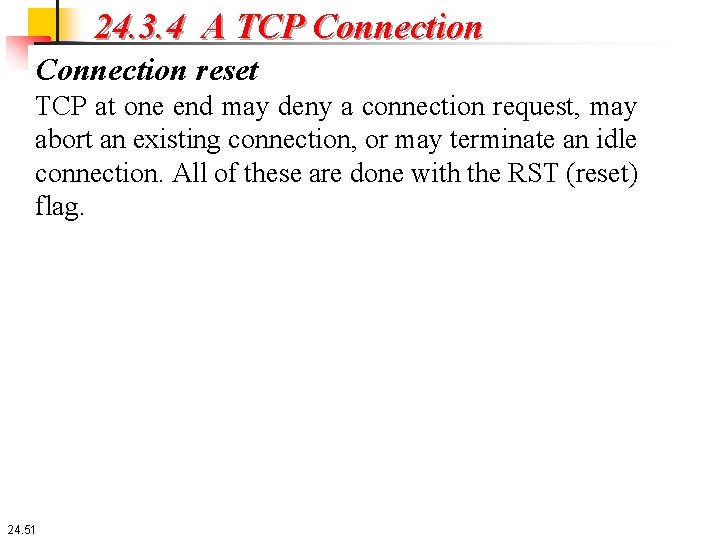 24. 3. 4 A TCP Connection reset TCP at one end may deny a