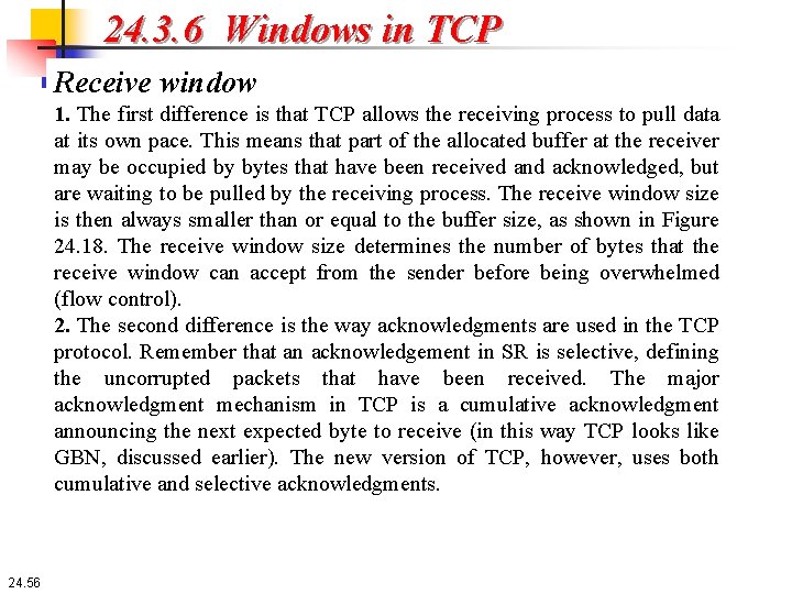 24. 3. 6 Windows in TCP Receive window 1. The first difference is that