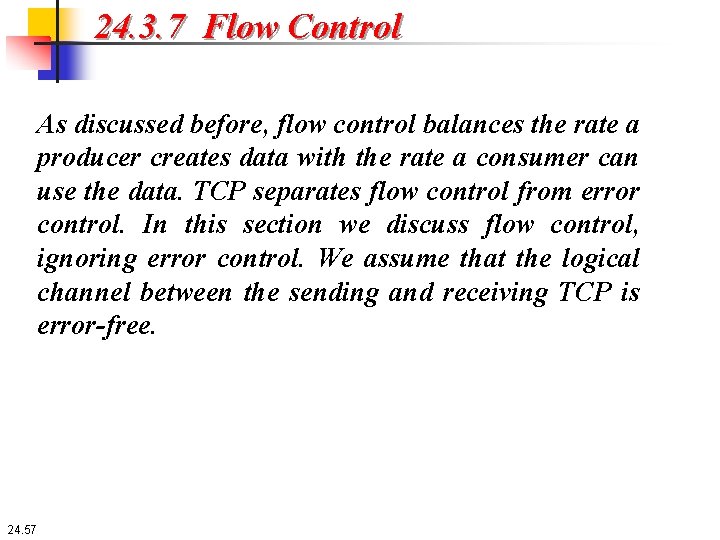 24. 3. 7 Flow Control As discussed before, flow control balances the rate a