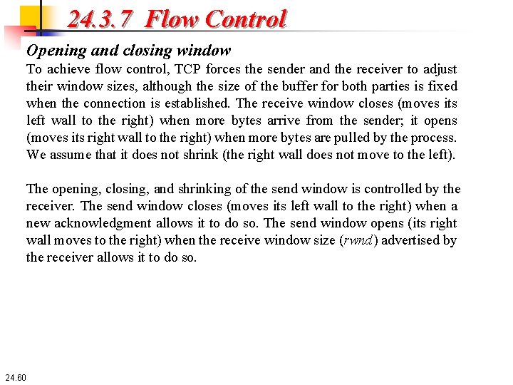 24. 3. 7 Flow Control Opening and closing window To achieve flow control, TCP