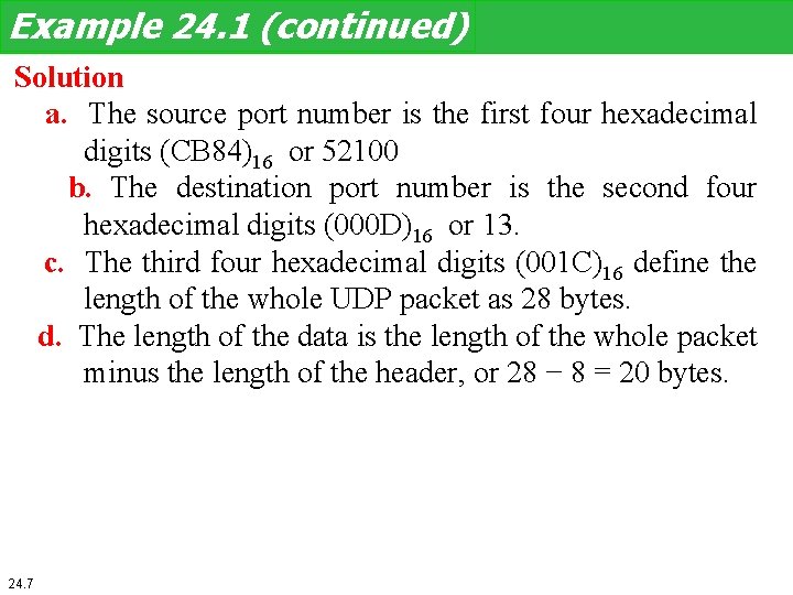 Example 24. 1 (continued) Solution a. The source port number is the first four