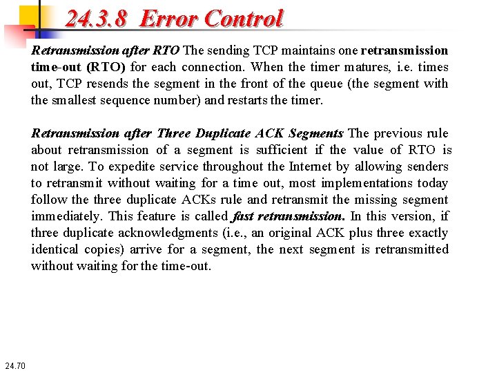 24. 3. 8 Error Control Retransmission after RTO The sending TCP maintains one retransmission