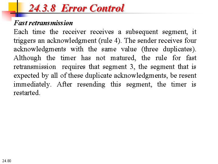 24. 3. 8 Error Control Fast retransmission Each time the receiver receives a subsequent