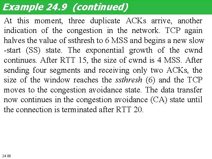 Example 24. 9 (continued) At this moment, three duplicate ACKs arrive, another indication of