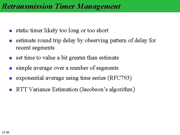 Retransmission Timer Management n n 24. 98 static timer likely too long or too