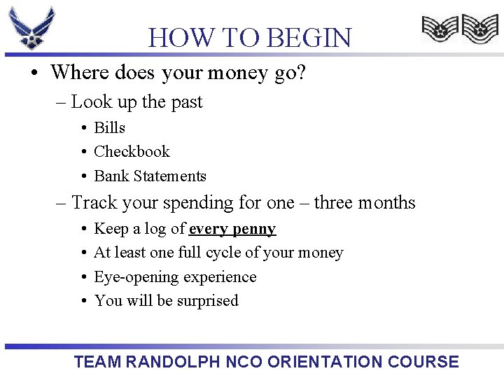 HOW TO BEGIN • Where does your money go? – Look up the past