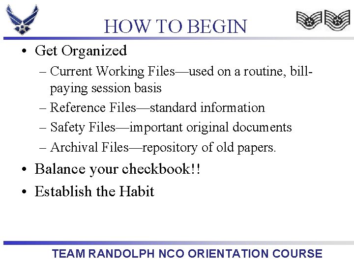 HOW TO BEGIN • Get Organized – Current Working Files—used on a routine, billpaying