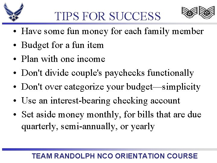 TIPS FOR SUCCESS • • Have some fun money for each family member Budget