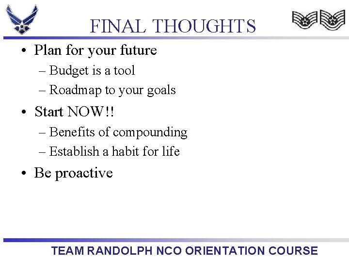 FINAL THOUGHTS • Plan for your future – Budget is a tool – Roadmap