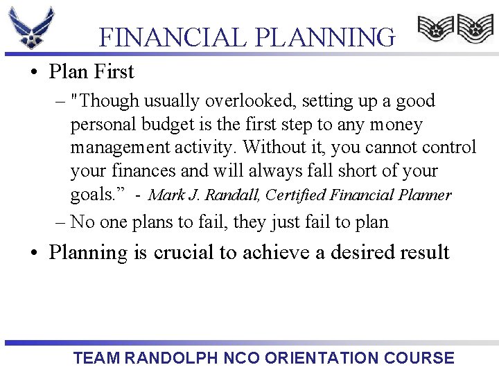 FINANCIAL PLANNING • Plan First – "Though usually overlooked, setting up a good personal