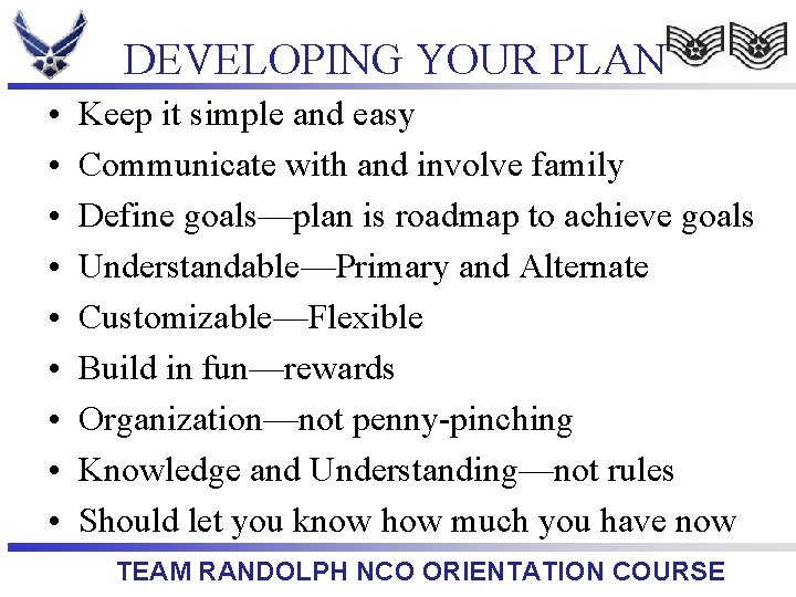 DEVELOPING YOUR PLAN • • • Keep it simple and easy Communicate with and