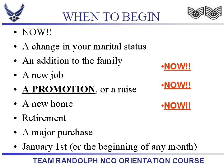 WHEN TO BEGIN • • • NOW!! A change in your marital status An