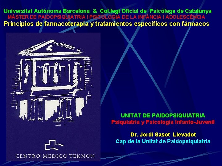 Universitat Autónoma Barcelona & Col. legi Oficial de Psicòlegs de Catalunya MÀSTER DE PAIDOPSIQUIATRIA