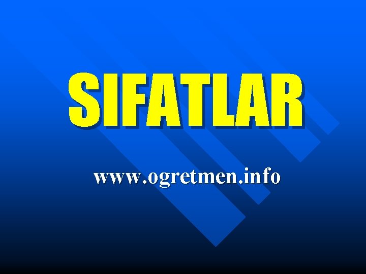 SIFATLAR www. ogretmen. info SIFATLAR www. ogretmen. info