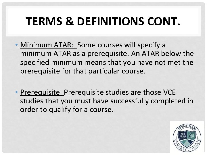 TERMS & DEFINITIONS CONT. • Minimum ATAR: Some courses will specify a minimum ATAR