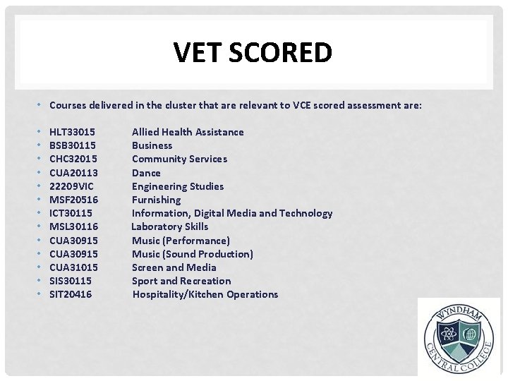 VET SCORED • Courses delivered in the cluster that are relevant to VCE scored