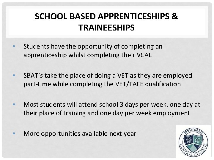 SCHOOL BASED APPRENTICESHIPS & TRAINEESHIPS • Students have the opportunity of completing an apprenticeship