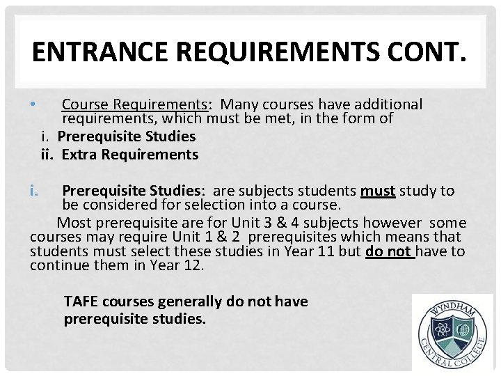 ENTRANCE REQUIREMENTS CONT. Course Requirements: Many courses have additional requirements, which must be met,