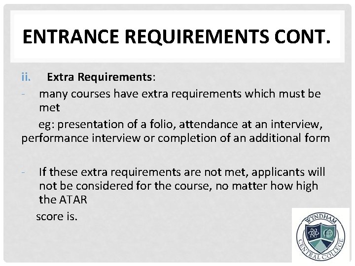 ENTRANCE REQUIREMENTS CONT. ii. Extra Requirements: - many courses have extra requirements which must