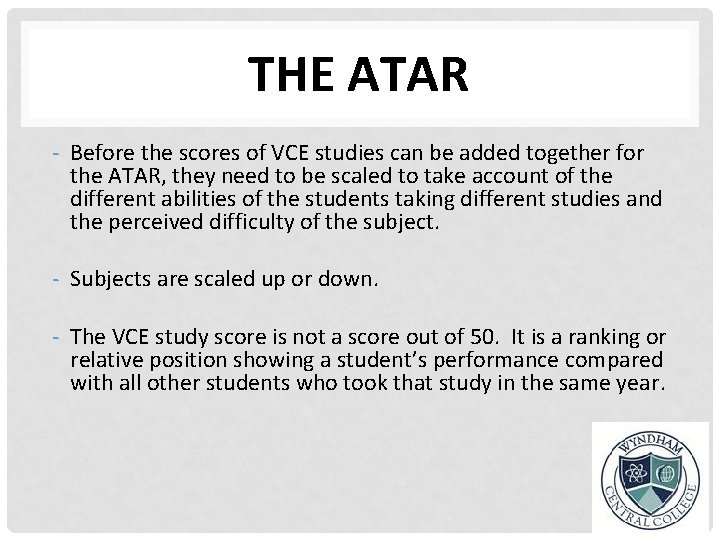 THE ATAR - Before the scores of VCE studies can be added together for