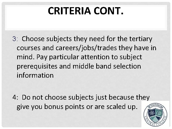 CRITERIA CONT. 3: Choose subjects they need for the tertiary courses and careers/jobs/trades they
