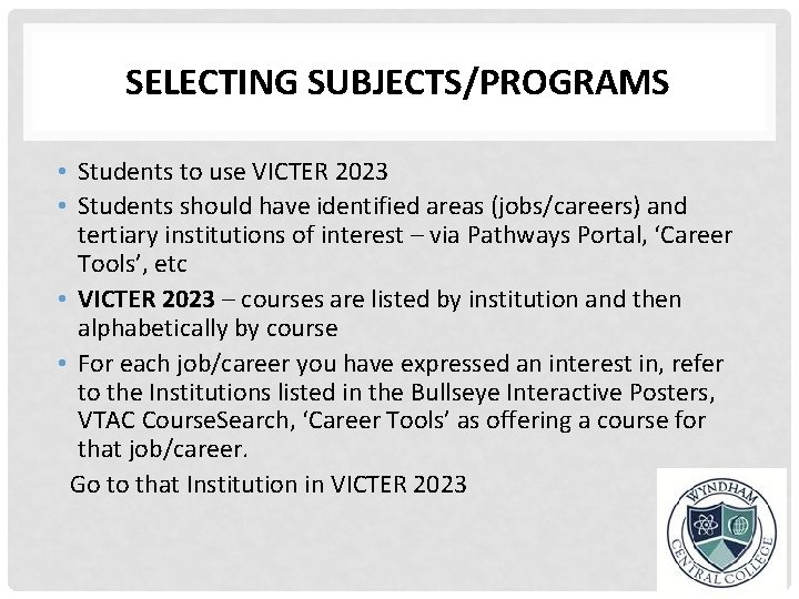 SELECTING SUBJECTS/PROGRAMS • Students to use VICTER 2023 • Students should have identified areas