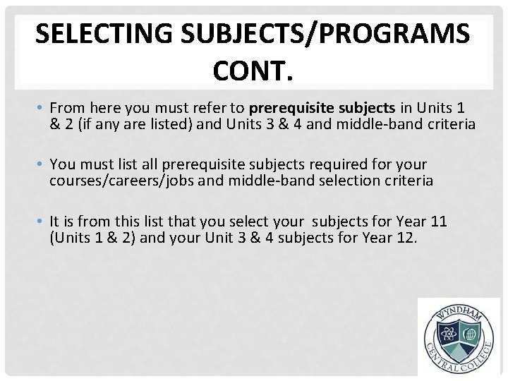 SELECTING SUBJECTS/PROGRAMS CONT. • From here you must refer to prerequisite subjects in Units