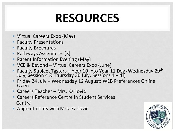 RESOURCES • • • Virtual Careers Expo (May) Faculty Presentations Faculty Brochures Pathways Assemblies