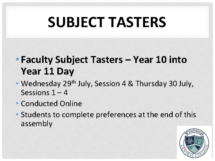 SUBJECT TASTERS • Faculty Subject Tasters – Year 10 into Year 11 Day •