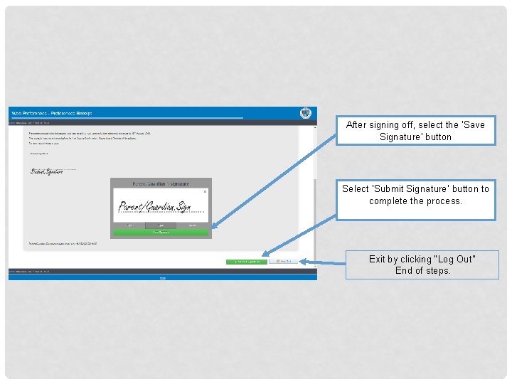 After signing off, select the ‘Save Signature’ button Select ‘Submit Signature’ button to complete