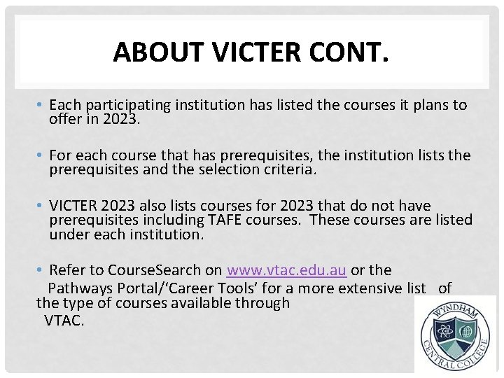 ABOUT VICTER CONT. • Each participating institution has listed the courses it plans to