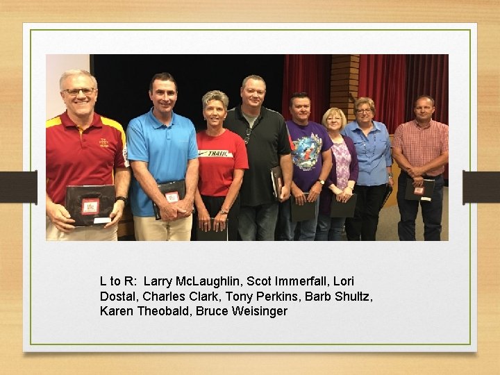 L to R: Larry Mc. Laughlin, Scot Immerfall, Lori Dostal, Charles Clark, Tony Perkins,